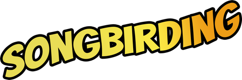 Songbirding