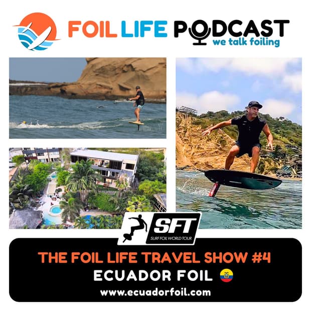 Ecuador's Hidden Foiling Paradise: Montañita with Robert Ross | The Foil Life Podcast