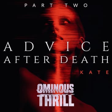 ADVICE AFTER DEATH - Part 2 of 2