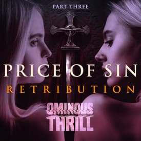PRICE OF SIN, Part 3: RETRIBUTION