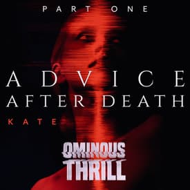 ADVICE AFTER DEATH - Part 1 of 2