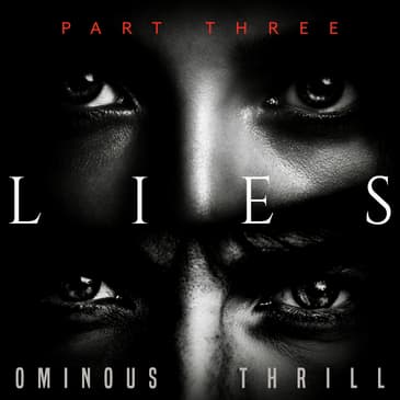 LIES - Part 3 of 3