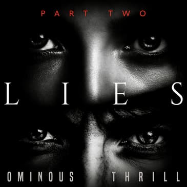 LIES - Part 2 of 3
