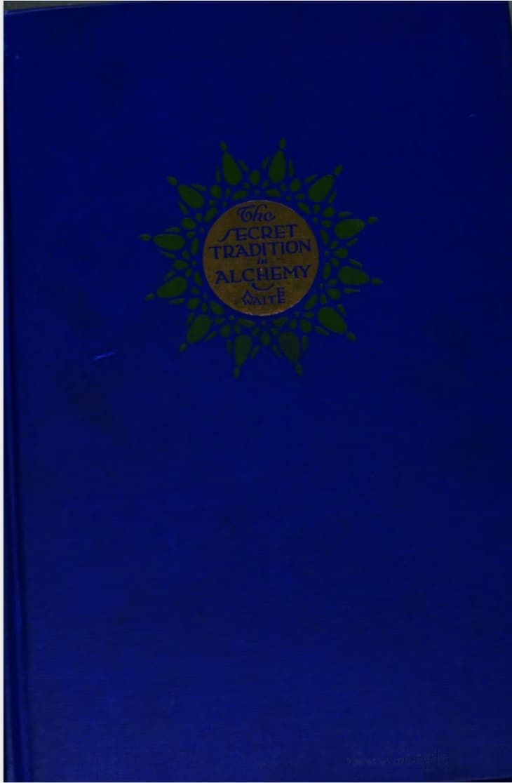 The Secret Tradition In Alchemy - A.E. Waite