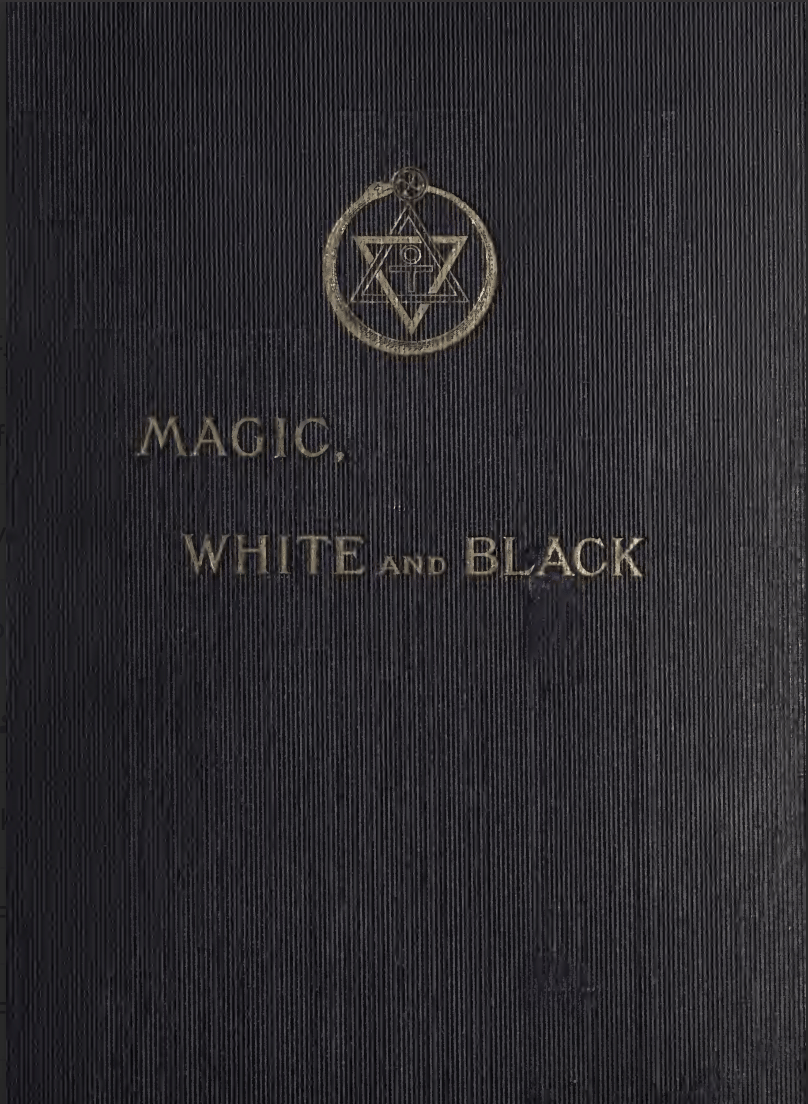 Magic, White And Black - Franz Hartman, M.D.