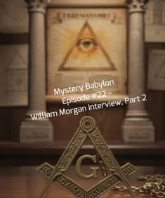 Bill Cooper's Mystery Babylon Series - Episode #21- William Morgan Interview, Part 2