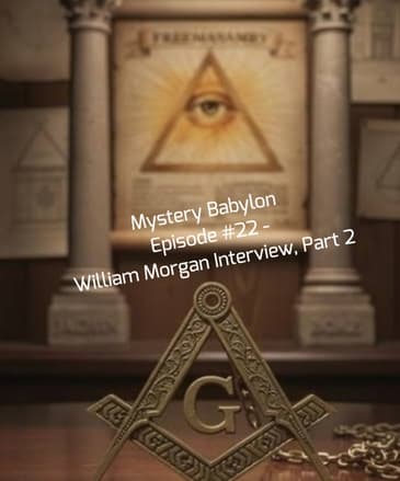 Bill Cooper's Mystery Babylon Series - Episode #21- William Morgan Interview, Part 2