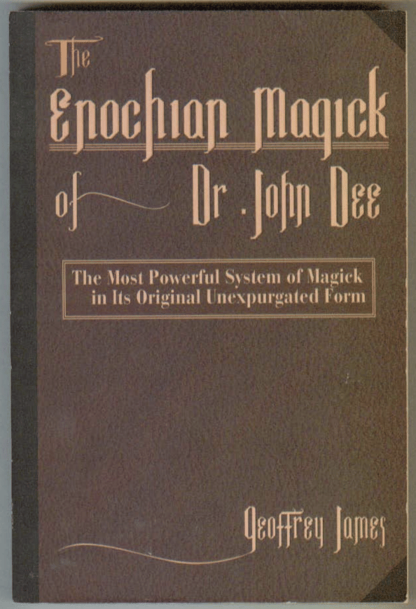 The Enochian Magick of Dr. John Dee - Geoffrey James