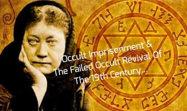 Occult Imprisonment & The Failed Occult Revival Of The 19th Century...
