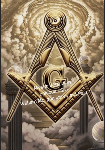 Bill Cooper's Mystery Babylon Series - Episode #21- William Morgan Interview, Part 1