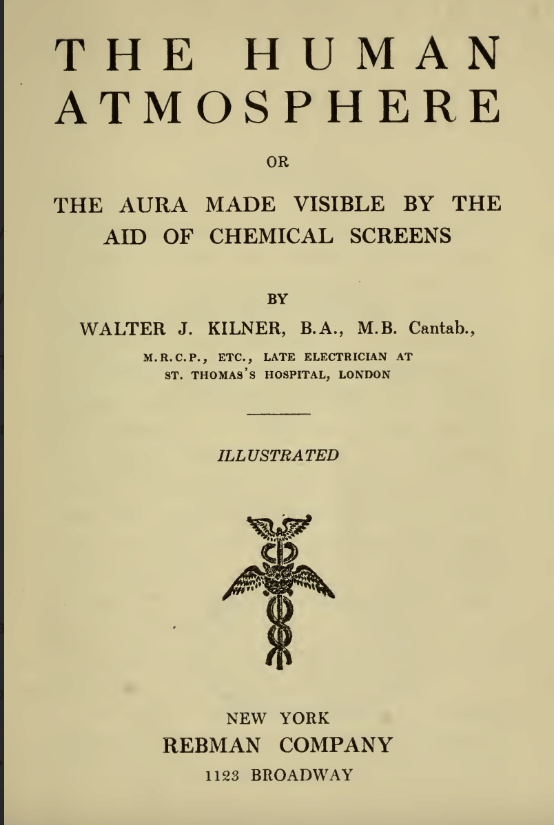 The Human Atmosphere - Walter J. Kilner, B.A., M.B.