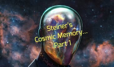 Steiner's Cosmic Memory... Part 1