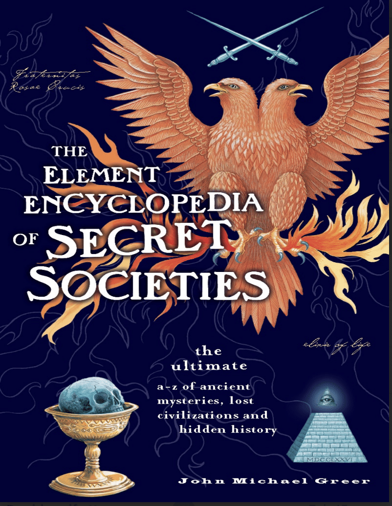 The Element Encyclopedia Of Secret Societies - John Michael Greer