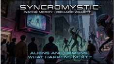 Syncromystic - ALIENS AND DEMONS | WHAT HAPPENS NEXT?