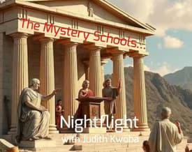 The Mystery Schools... Nightflight with Judith Kwoba