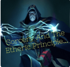 Sorcery And The Etheric Principle... - ATR Principles Of Magic Series - Part 6 Of 9