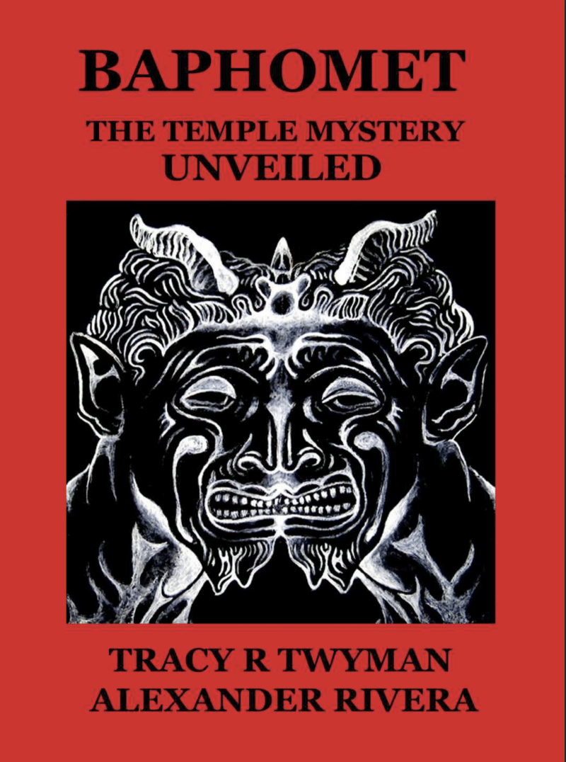 Baphomet The Temple Mystery Unveiled - Tracy Twyman & Alexander Rivera