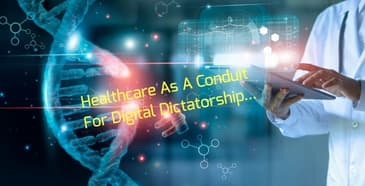 Healthcare As A Conduit For Digital Dictatorship...