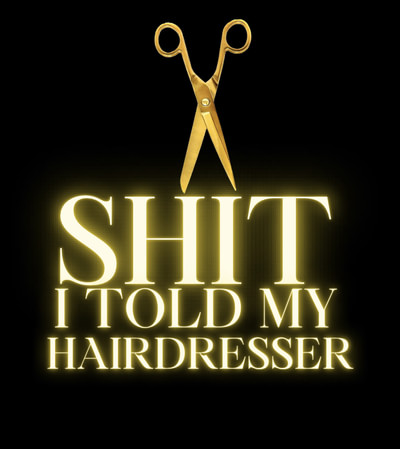 Shit I told my hairdresser