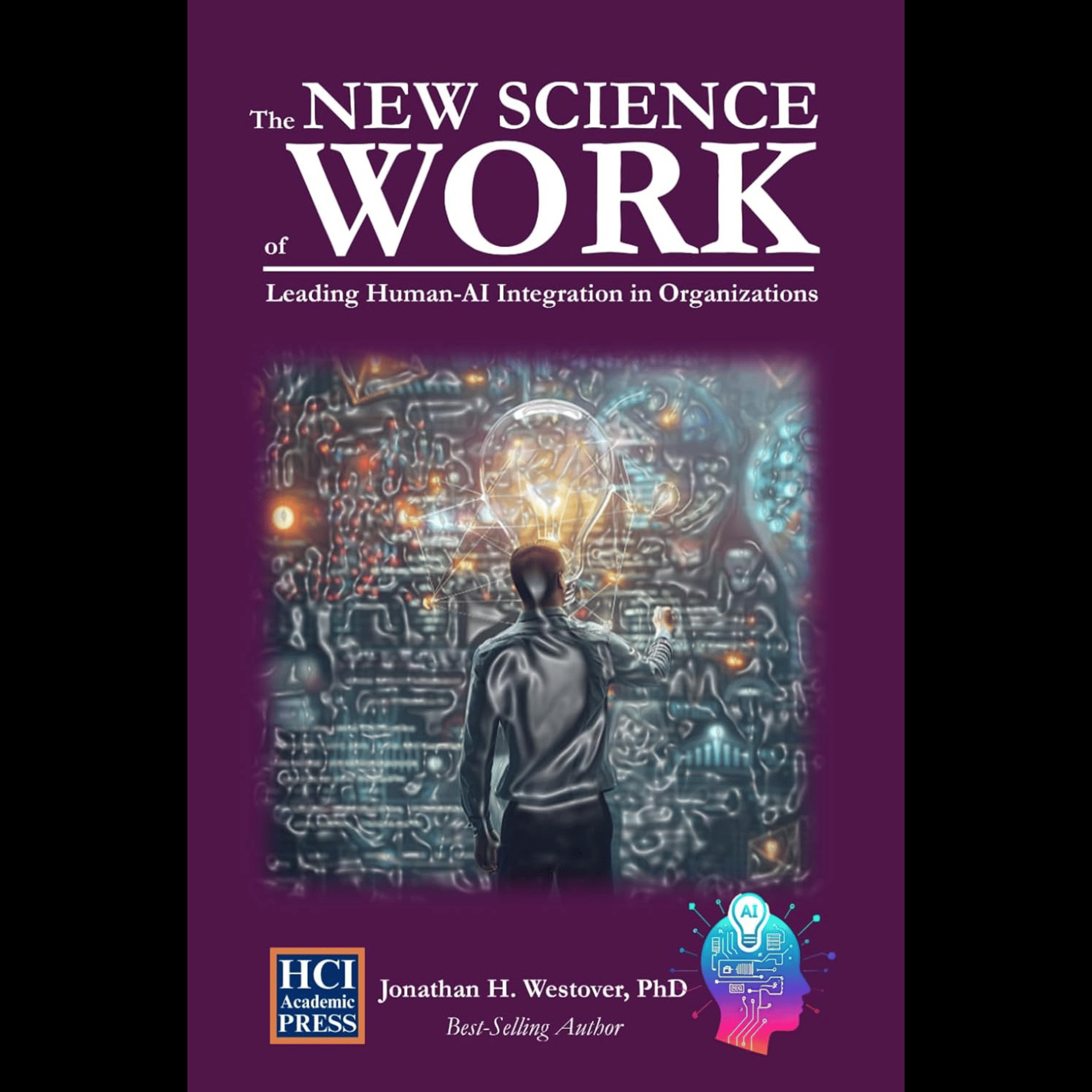Dr. Jonathan H. Westover - The New Science of Work: Leading Human-AI Integration in Organizations