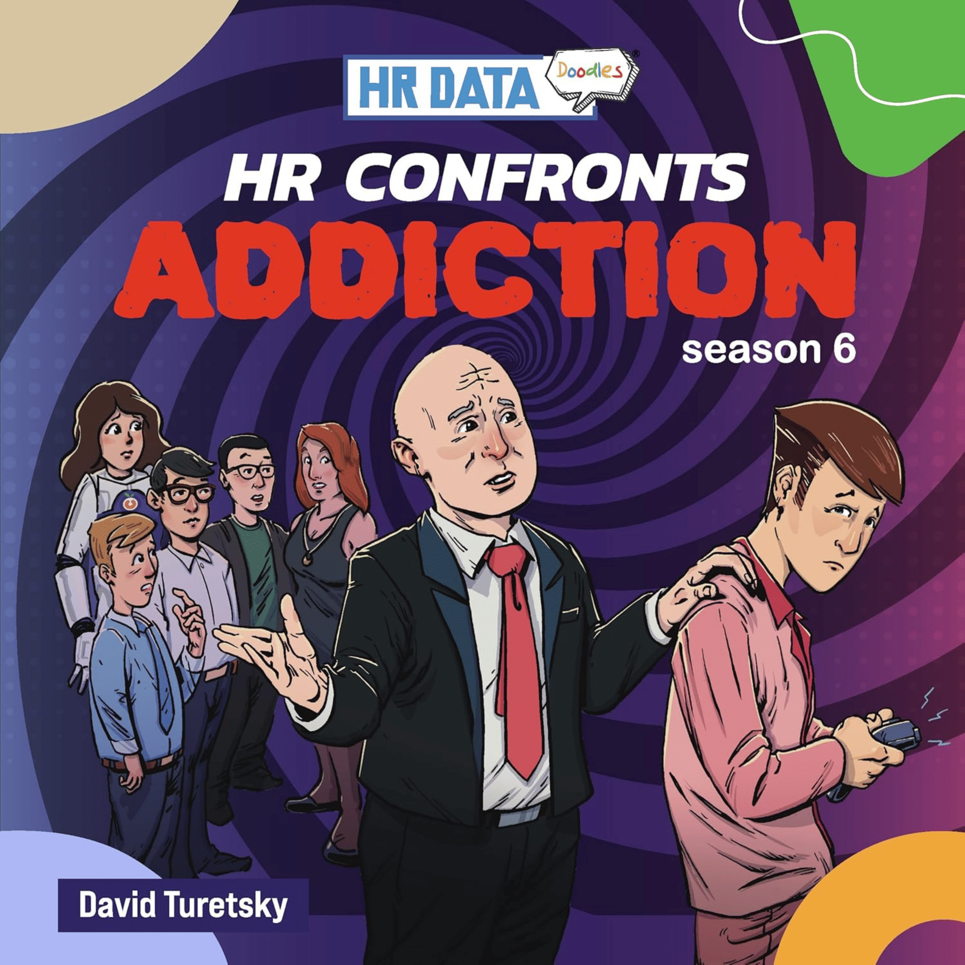David Turetsky	 - HR Data Doodles: Season 6 - HR Confronts ADDICTION