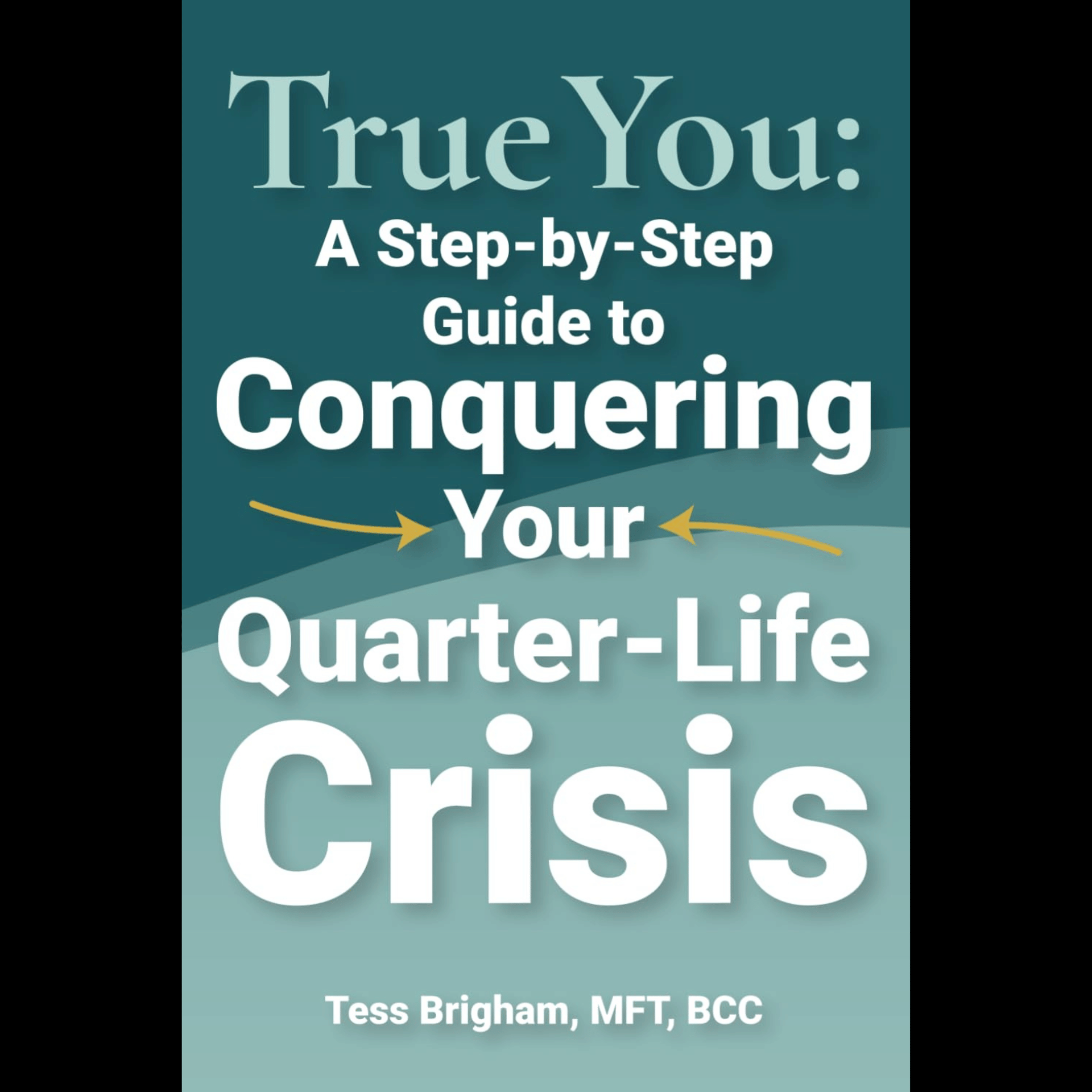 Tess Brigham - True You: A Step-by-Step Guide to Conquering Your Quarter-Life Crisis