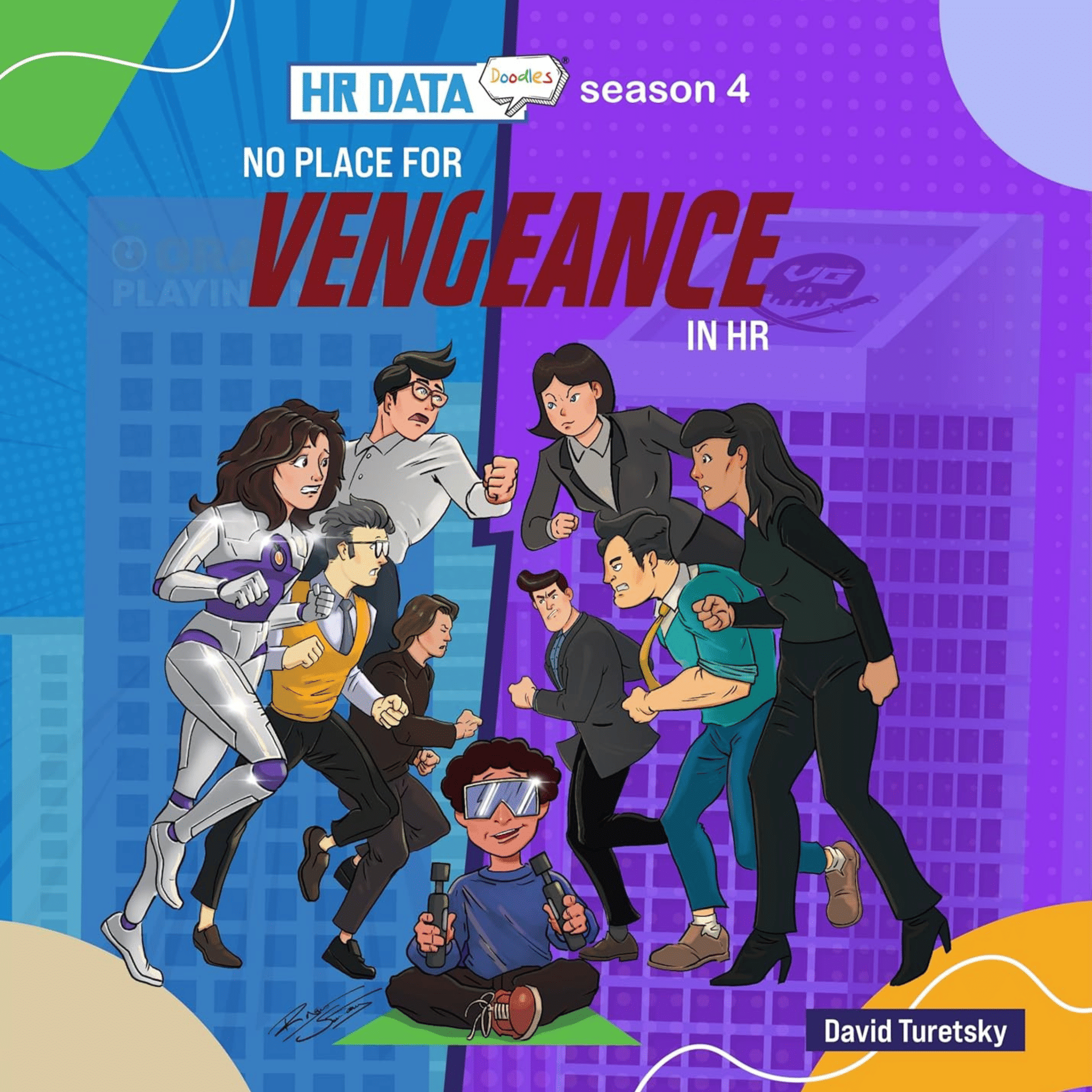 David Turetsky	- HR Data Doodles: Season 4 - No Place for Vengeance in HR