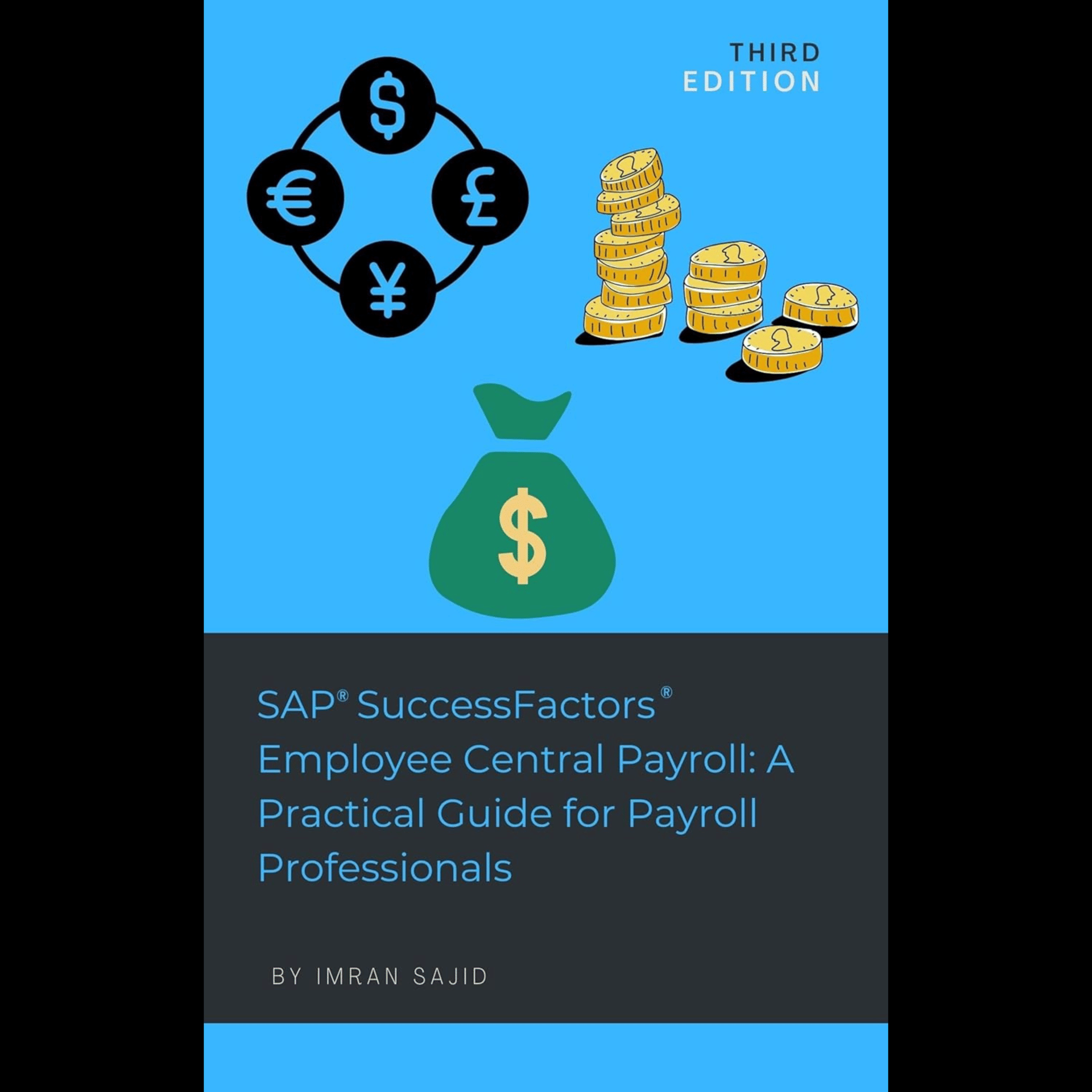 Imran Sajid - SAP® SuccessFactors® Employee Central Payroll: A Practical Guide for Payroll Professionals: Third Edition: Updated & Enhanced (2023)