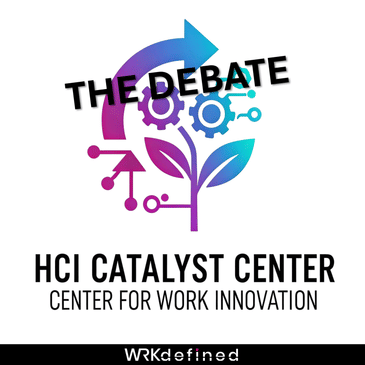 Catalyst Center for Work Innovation: The Debate
