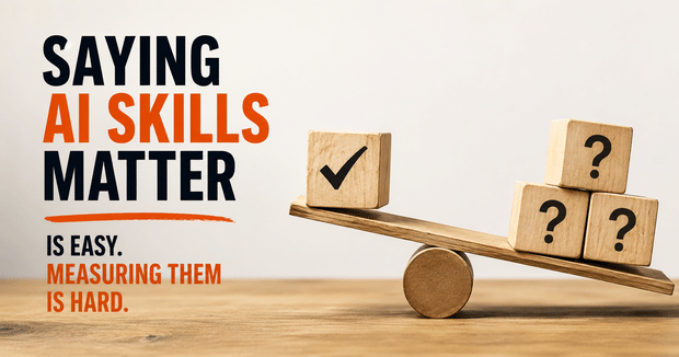 Why Companies Say AI Skills Matter but Rarely Test for Them