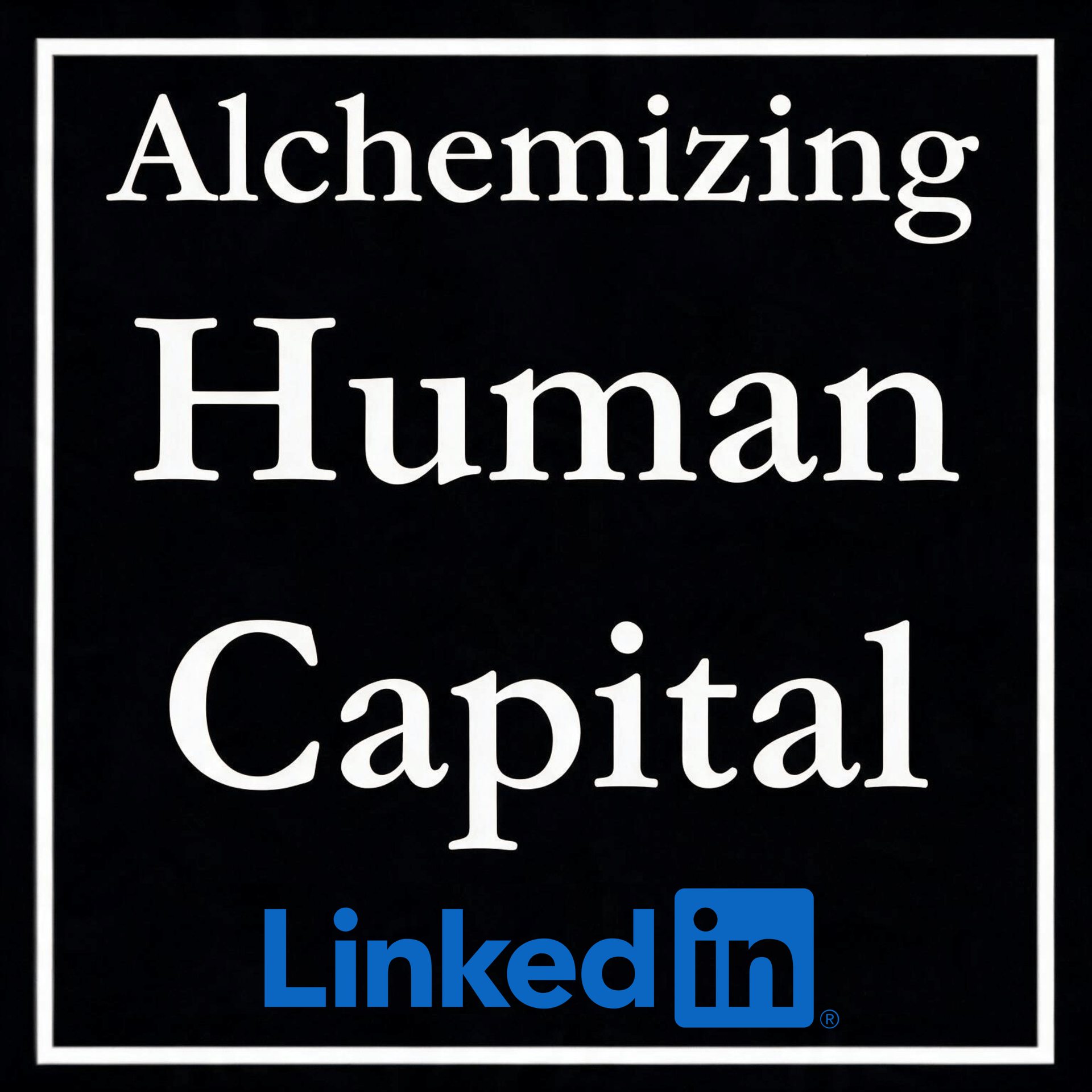 Jonathan H. Westover, PhD - Alchemizing Human Capital