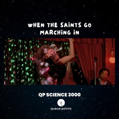 QP Science 3000: When the Saints Go Marching In