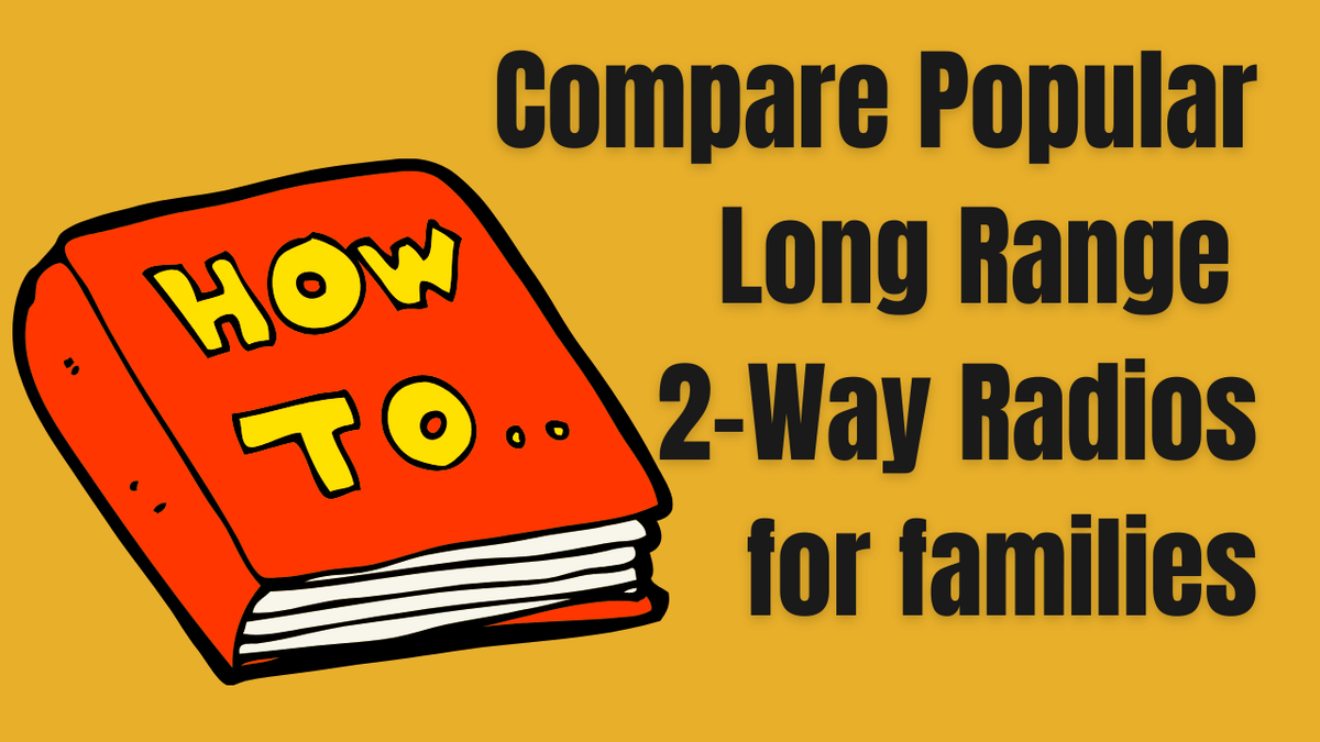 Compare Popular Long Range 2-Way Radios for Families