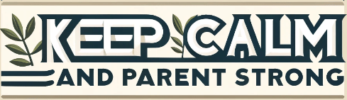 Keep Calm and Parent Strong