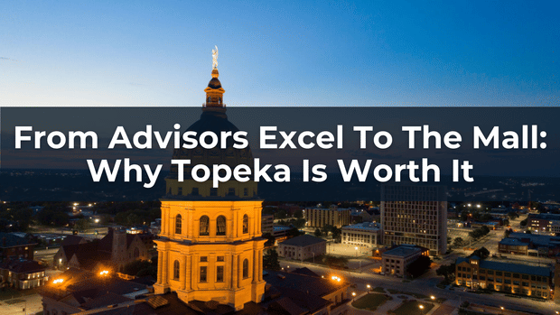 From Advisors Excel To The Mall: Why Topeka Is Worth It | Cody Foster