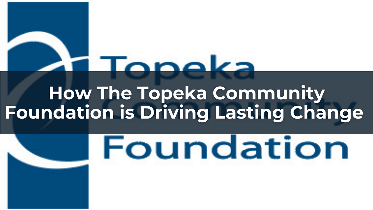 How The Topeka Community Foundation is Driving Lasting Change | Marsha Pope