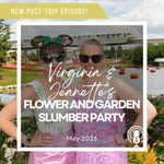 Post-Trip Report: Virginia & Jeanette’s Flower and Garden Slumber Party (May 2026)