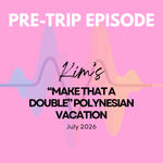 Pre-Trip Report: Kim’s “Make That a Double” Polynesian Vacation (July 2026)
