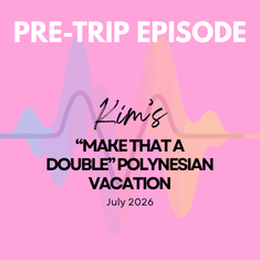 Pre-Trip Report: Kim’s “Make That a Double” Polynesian Vacation (July 2026)