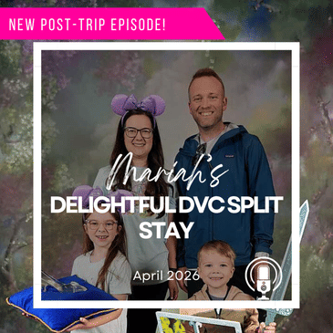 Post-Trip Report: Mariah’s Delightful DVC Split Stay (April 2026)
