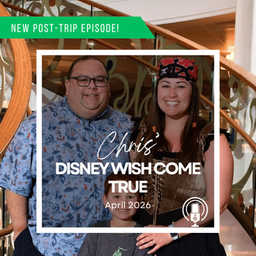 Post-Trip Report: Chris’ Disney Wish Come True (April 2026)