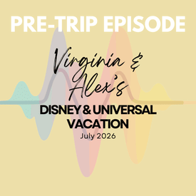 Pre-Trip Report: Virginia & Alex’s Disney and Universal Vacation (July 2026)