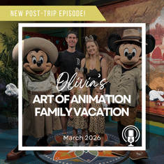 Post-Trip Report: Olivia’s Art of Animation Family Vacation (March 2026)
