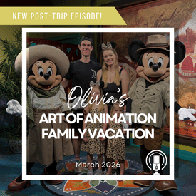 Post-Trip Report: Olivia’s Art of Animation Family Vacation (March 2026)
