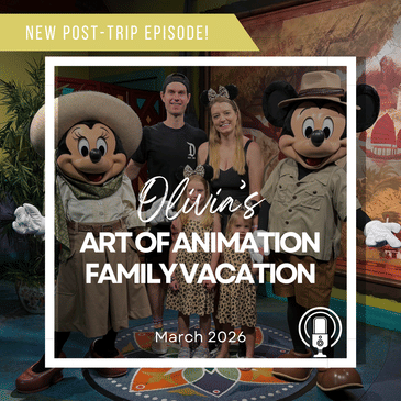 Post-Trip Report: Olivia’s Art of Animation Family Vacation (March 2026)