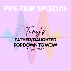 Pre-Trip Report: Tony’s Father/Daughter Pop Down to WDW (August 2026)