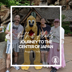 Post-Trip Report: Beth and Alex’s Journey to the Center of Japan (July/August 2026)