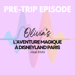 Pre-Trip Report: Olivia’s L’aventure Magique à Disneyland Paris (June 2026)