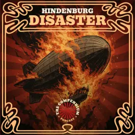 The Hindenburg Disaster: The Fiery End of the Golden Age of Airships
