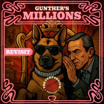 [Revisited] Gunther’s Millions: The Unbelievable Story (and Scam) Behind the World's Richest Dog